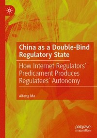 bokomslag China as a Double-Bind Regulatory State