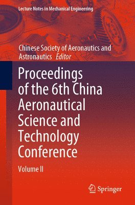 Chinese Society of Aeronautics and Astronautics, Chinese Society of Aeronautics and Astro - Proceedings of the 6th China Aeronautical Science and Technology Conference, Häftad