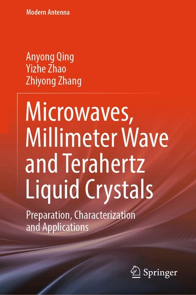 Anyong Qing, Yizhe Zhao, Zhiyong Zhang - Microwaves, Millimeter Wave and Terahertz Liquid Crystals, Inbunden