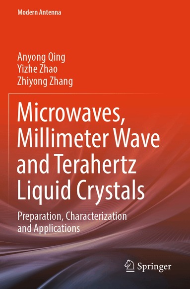 Anyong Qing, Yizhe Zhao, Zhiyong Zhang - Microwaves, Millimeter Wave and Terahertz Liquid Crystals, Häftad