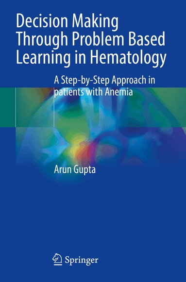 Arun Gupta - Decision Making Through Problem Based Learning in Hematology, Häftad