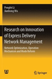 bokomslag Research on Innovation of Express Delivery Network Management: Network Optimization, Operation Mechanism and Mode Reform