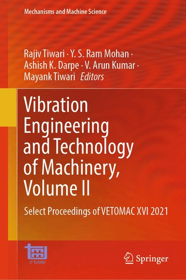 Rajiv Tiwari, Y. S. Ram Mohan, Ashish K. Darpe, V. Arun Kumar, Mayank Tiwari - Vibration Engineering and Technology of Machinery, Volume II, Inbunden