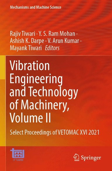 Rajiv Tiwari, Y. S. Ram Mohan, Ashish K. Darpe, V. Arun Kumar, Mayank Tiwari - Vibration Engineering and Technology of Machinery, Volume II, Häftad