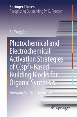 bokomslag Photochemical and Electrochemical Activation Strategies of C(sp3)-Based Building Blocks for Organic Synthesis