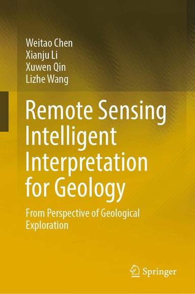 Weitao Chen, Xianju Li, Xuwen Qin, Lizhe Wang - Remote Sensing Intelligent Interpretation for Geology, Inbunden