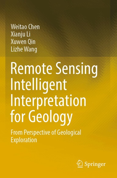 Weitao Chen, Xianju Li, Xuwen Qin, Lizhe Wang - Remote Sensing Intelligent Interpretation for Geology, Häftad