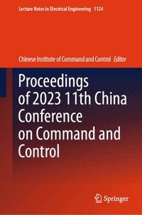 bokomslag Proceedings of 2023 11th China Conference on Command and Control