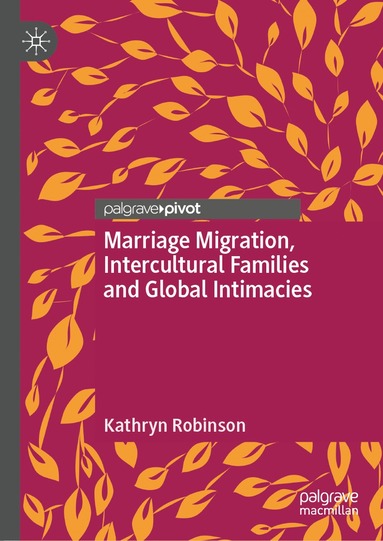 bokomslag Marriage Migration, Intercultural Families and Global Intimacies