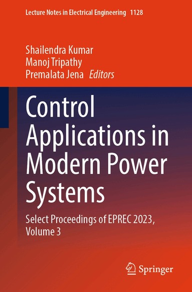 Shailendra Kumar, Manoj Tripathy, Premalata Jena - Control Applications in Modern Power Systems, Häftad