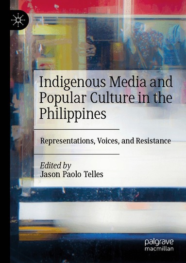 Jason Paolo Telles - Indigenous Media and Popular Culture in the Philippines, Häftad