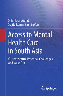 S. M. Yasir Arafat, Sujita Kumar Kar - Access to Mental Health Care in South Asia, Häftad