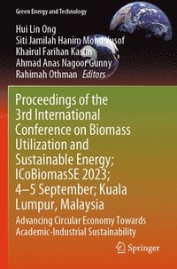 bokomslag Proceedings of the 3rd International Conference on Biomass Utilization and Sustainable Energy; ICoBiomasSE 2023; 4-5 September; Kuala Lumpur, Malaysia