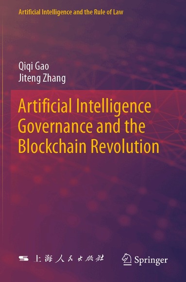 Qiqi Gao, Jiteng Zhang - Artificial Intelligence Governance and the Blockchain Revolution, Häftad