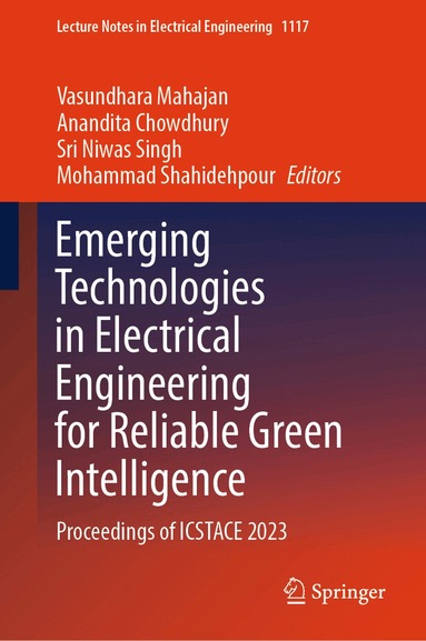 Vasundhara Mahajan, Anandita Chowdhury, Sri Niwas Singh, Mohammad Shahidehpour - Emerging Technologies in Electrical Engineering for Reliable Green Intelligence, Inbunden