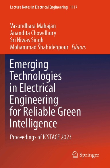 Vasundhara Mahajan, Anandita Chowdhury, Sri Niwas Singh, Mohammad Shahidehpour - Emerging Technologies in Electrical Engineering for Reliable Green Intelligence, Häftad