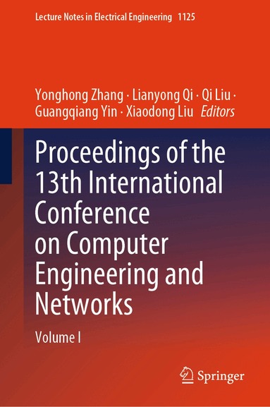 Yonghong Zhang, Lianyong Qi, Qi Liu, Guangqiang Yin, Xiaodong Liu - Proceedings of the 13th International Conference on Computer Engineering and Networks, Inbunden