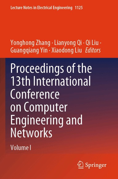 Yonghong Zhang, Lianyong Qi, Qi Liu, Guangqiang Yin, Xiaodong Liu - Proceedings of the 13th International Conference on Computer Engineering and Networks, Häftad