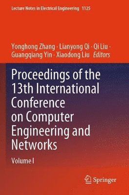 Yonghong Zhang, Lianyong Qi, Qi Liu, Guangqiang Yin, Xiaodong Liu - Proceedings of the 13th International Conference on Computer Engineering and Networks, Häftad