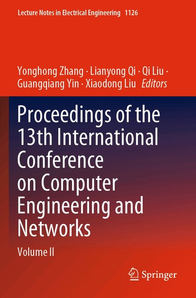 Yonghong Zhang, Lianyong Qi, Qi Liu, Guangqiang Yin, Xiaodong Liu - Proceedings of the 13th International Conference on Computer Engineering and Networks, Häftad