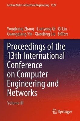 Yonghong Zhang, Lianyong Qi, Qi Liu, Guangqiang Yin, Xiaodong Liu - Proceedings of the 13th International Conference on Computer Engineering and Networks, Häftad