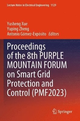 Yusheng Xue, Yuping Zheng, Antonio Gómez-Expósito, Antonio Gomez-Exposito - Proceedings of the 8th PURPLE MOUNTAIN FORUM on Smart Grid Protection and Control (PMF2023), Häftad