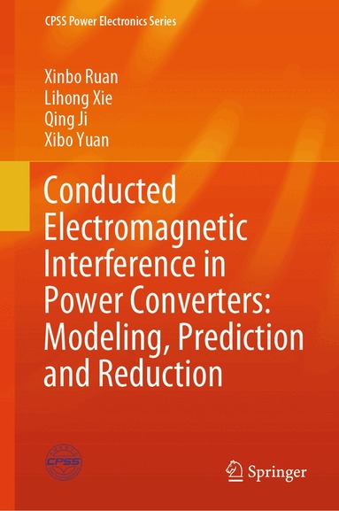 Xinbo Ruan, Lihong Xie, Qing Ji, Xibo Yuan - Conducted Electromagnetic Interference in Power Converters: Modeling, Prediction and Reduction, Inbunden