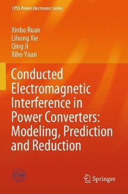 Conducted Electromagnetic Interference in Power Converters: Modeling, Prediction and Reduction 1