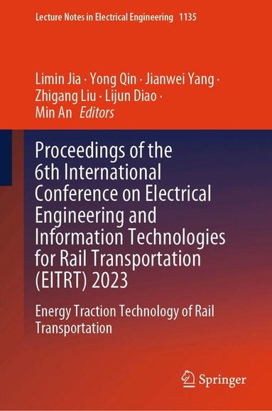 Limin Jia, Yong Qin, Jianwei Yang, Zhigang Liu, Lijun Diao, Min An - Proceedings of the 6th International Conference on Electrical Engineering and Information Technologies for Rail Transportation (EITRT) 2023, Inbunden