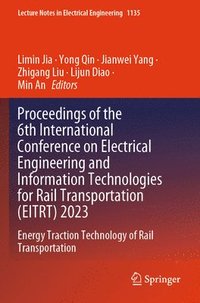 bokomslag Proceedings of the 6th International Conference on Electrical Engineering and Information Technologies for Rail Transportation (EITRT) 2023