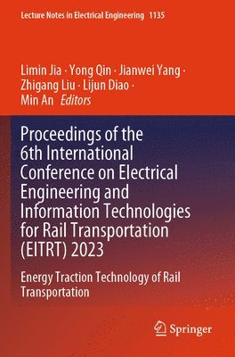 bokomslag Proceedings of the 6th International Conference on Electrical Engineering and Information Technologies for Rail Transportation (EITRT) 2023