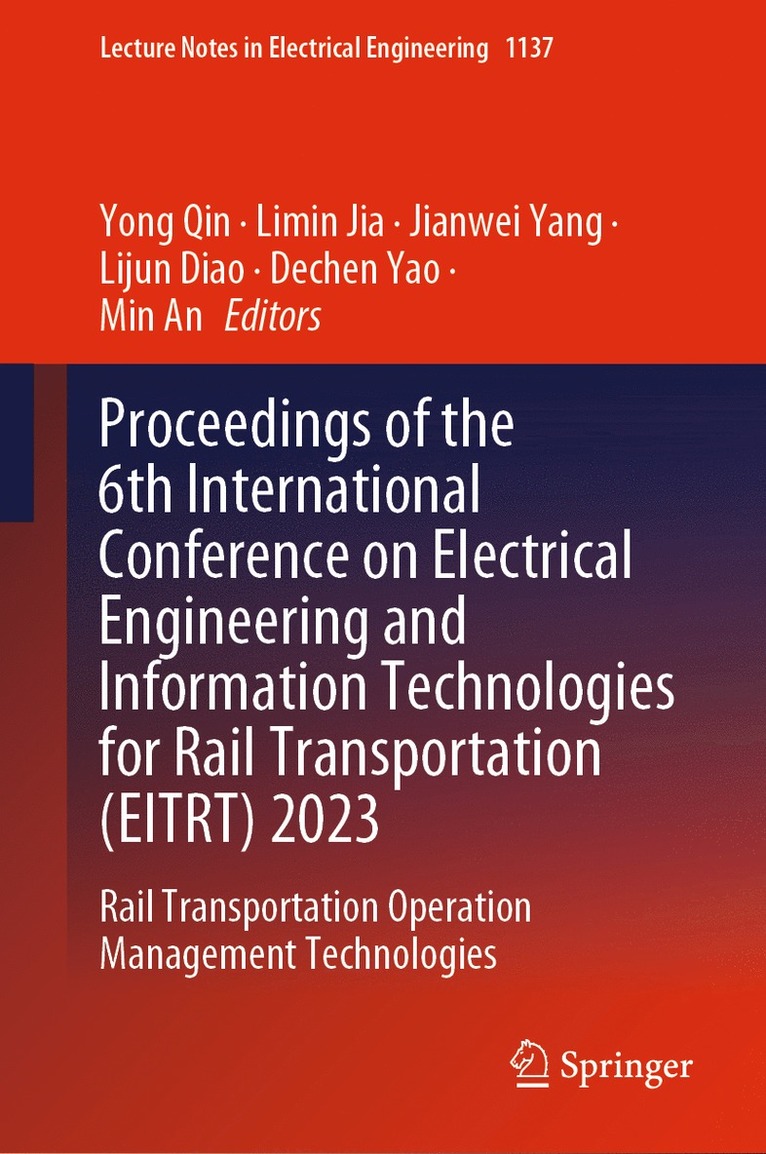 Yong Qin, Limin Jia, Jianwei Yang, Lijun Diao, Dechen Yao, Min An - Proceedings of the 6th International Conference on Electrical Engineering and Information Technologies for Rail Transportation (EITRT) 2023, Inbunden
