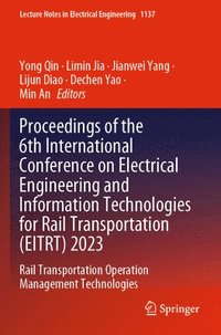 bokomslag Proceedings of the 6th International Conference on Electrical Engineering and Information Technologies for Rail Transportation (EITRT) 2023