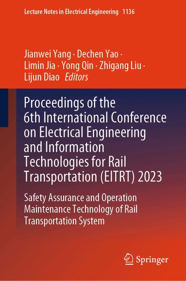 Jianwei Yang, Dechen Yao, Limin Jia, Yong Qin, Zhigang Liu, Lijun Diao - Proceedings of the 6th International Conference on Electrical Engineering and Information Technologies for Rail Transportation (EITRT) 2023, Inbunden