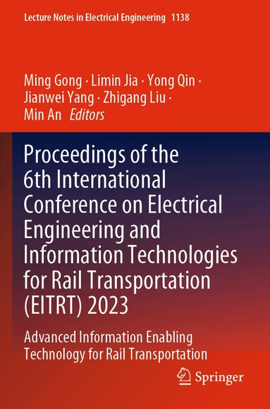 Ming Gong, Limin Jia, Yong Qin, Jianwei Yang, Zhigang Liu, Min An - Proceedings of the 6th International Conference on Electrical Engineering and Information Technologies for Rail Transportation (EITRT) 2023, Häftad