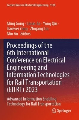 Ming Gong, Limin Jia, Yong Qin, Jianwei Yang, Zhigang Liu, Min An - Proceedings of the 6th International Conference on Electrical Engineering and Information Technologies for Rail Transportation (EITRT) 2023, Häftad