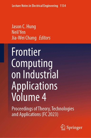 Jason C. Hung, Neil Yen, Jia-Wei Chang - Frontier Computing on Industrial Applications Volume 4, Inbunden