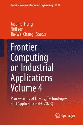 Frontier Computing on Industrial Applications Volume 4 1