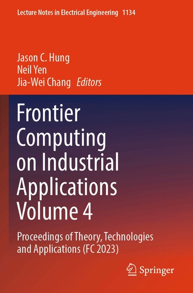Jason C. Hung, Neil Yen, Jia-Wei Chang - Frontier Computing on Industrial Applications Volume 4, Häftad