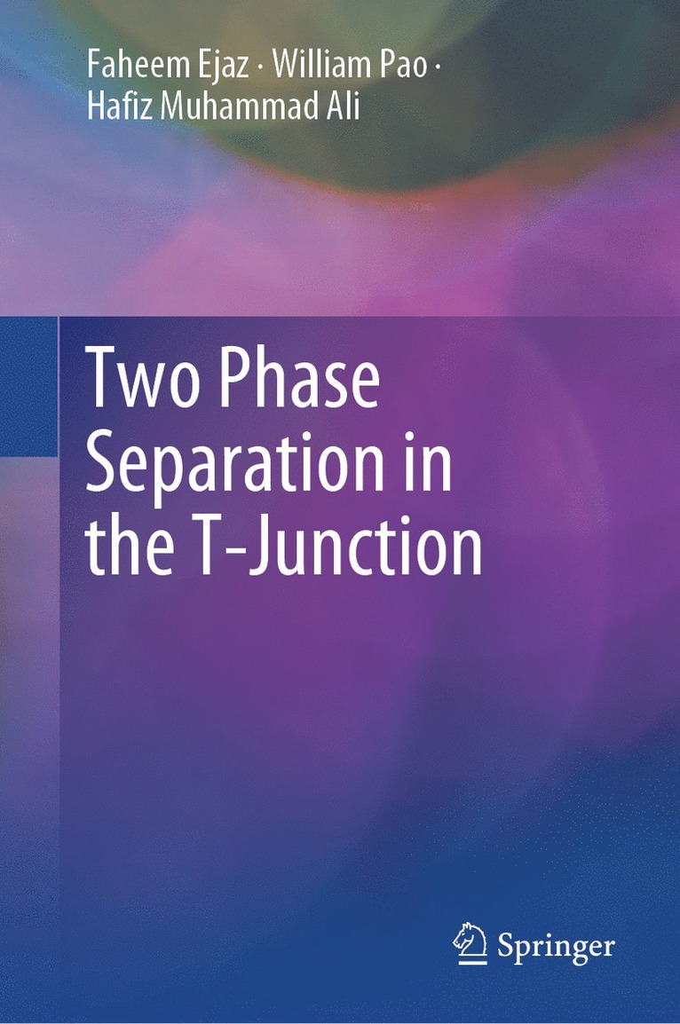 Faheem Ejaz, William Pao, Hafiz Muhammad Ali - Two Phase Separation in the T-Junction, Inbunden