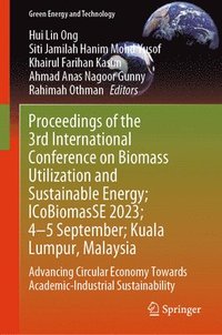 bokomslag Proceedings of the 3rd International Conference on Biomass Utilization and Sustainable Energy; ICoBiomasSE 2023; 45 September; Kuala Lumpur, Malaysia