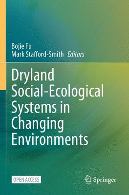 Bojie Fu, Mark Stafford-Smith - Dryland Social-Ecological Systems in Changing Environments, Häftad