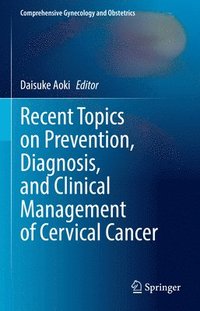 bokomslag Recent Topics on Prevention, Diagnosis, and Clinical Management of Cervical Cancer