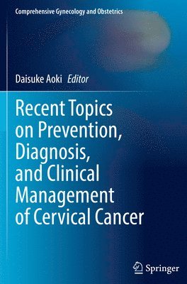 bokomslag Recent Topics on Prevention, Diagnosis, and Clinical Management of Cervical Cancer
