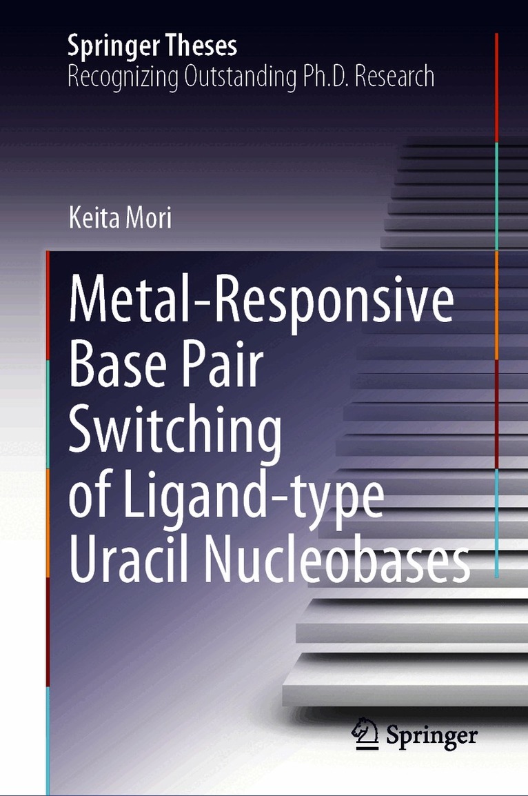 Keita Mori - Metal-Responsive Base Pair Switching of Ligand-type Uracil Nucleobases, Inbunden