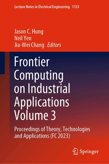 Jason C. Hung, Neil Yen, Jia-Wei Chang - Frontier Computing on Industrial Applications Volume 3, Inbunden