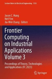 bokomslag Frontier Computing on Industrial Applications Volume 3