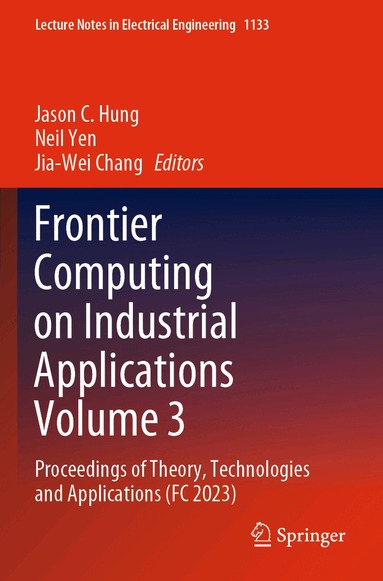 Jason C. Hung, Neil Yen, Jia-Wei Chang - Frontier Computing on Industrial Applications Volume 3, Häftad