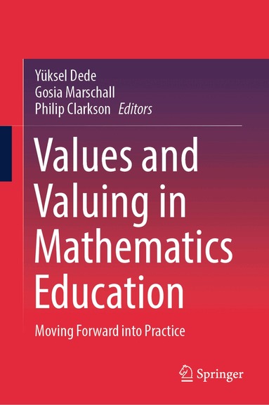 Yüksel Dede, Gosia Marschall, Philip Clarkson - Values and Valuing in Mathematics Education, Inbunden