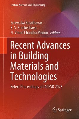 Sreevalsa Kolathayar, K. S. Sreekeshava, N. Vinod Chandra Menon - Recent Advances in Building Materials and Technologies, Inbunden